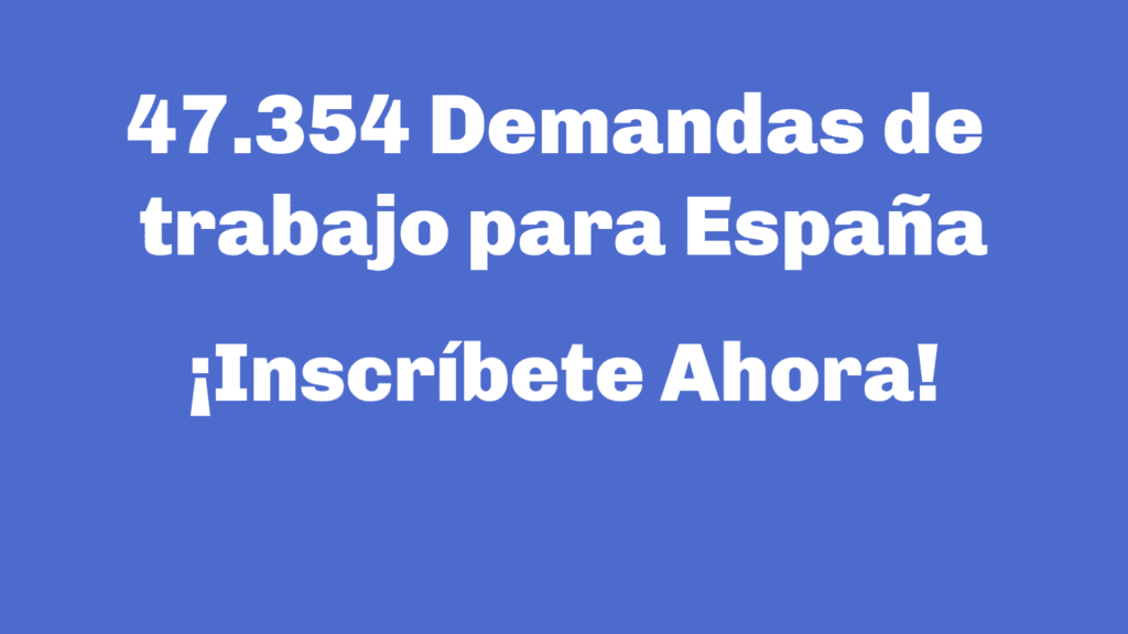 47.354 Demanda trabajo para España