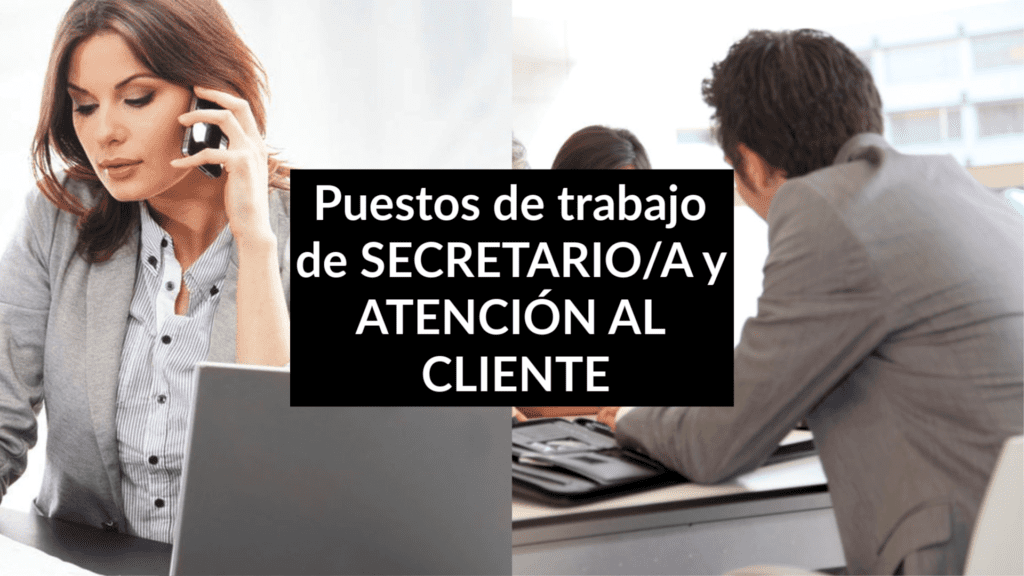 Puestos de trabajo de SECRETARIO/A y ATENCIÓN AL CLIENTE
