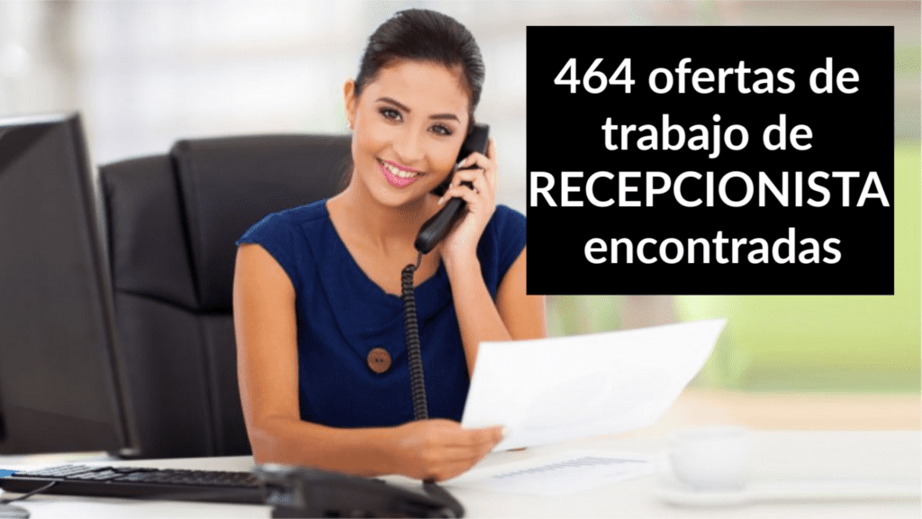 464 ofertas de trabajo de RECEPCIONISTA encontradas